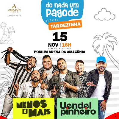 Imagem do evento ”Do nada um pagode” Com Menos é Mais e Uendel Pinheiro