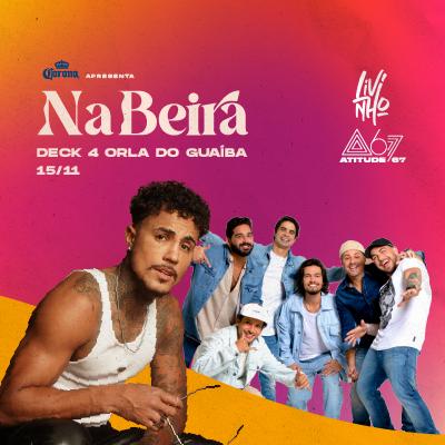 Imagem do evento NA BEIRA | LIVINHO + ATITUDE 67 | 15.11