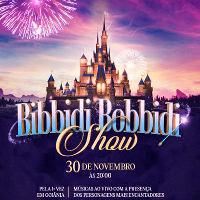 Imagem do evento BIBBIDI BOBBIDI SHOW