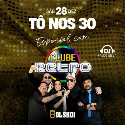 Imagem do evento Tô nos 30 - Especial Clube Retrô