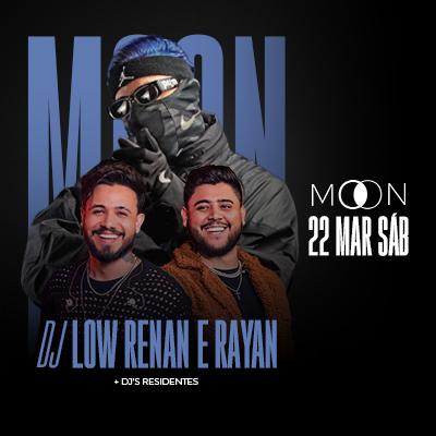 Imagem do evento Moon Apresenta: Dj Low + Renn e Rayan