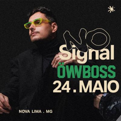 Imagem do evento ÖWNBOSS presents :: NO SIGNAL