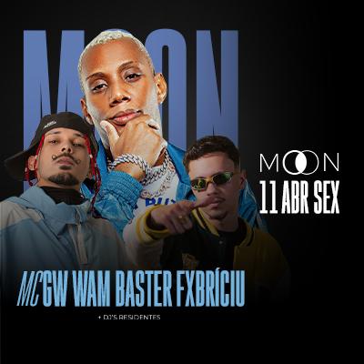 Imagem do evento Moon Apresenta: Dj WAM BASTER | FXBRÍCIU e Mc GW