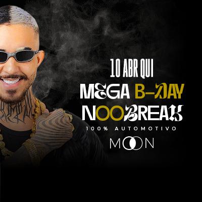 Imagem do evento Moon Apresenta:  Mega B-DAY NooBreak