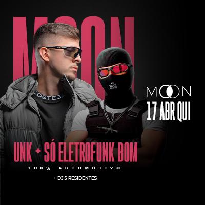 Imagem do evento Moon Apresenta: UNK + SÓ ELETROFUNK BOM