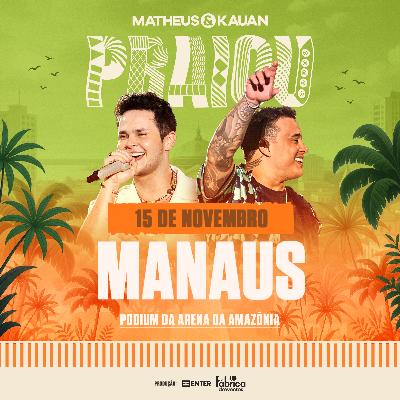 Praiou | Matheus & Kauan - Manaus