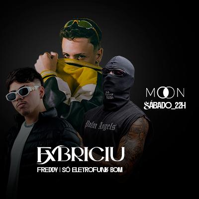 Imagem do evento Moon apresenta: Fxbriciu + Freddy + Só Eletrofunk Bom