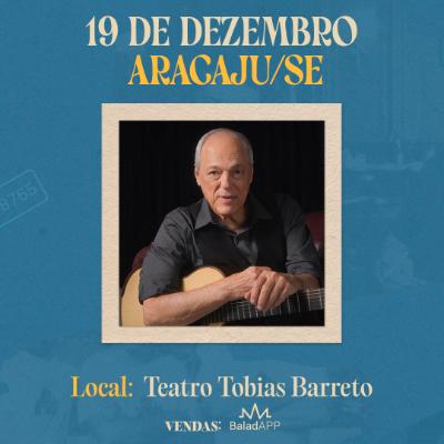 Imagem do evento Toquinho em Aracaju - Só Tenho Tempo Para Ser Feliz - 60 Anos de Música