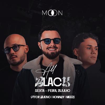 Imagem do evento MOON APRESENTA: ALL BLACK | VITOR BUENO + HONNEY + MEEK