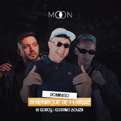 Imagem do evento MOON APRESENTA: DJ HERIQUE DE FERRAZ | DJ GODOY  | GUSTAVO SOUZA