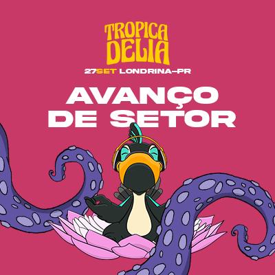 Imagem do evento Avanço de Setor Tropicadelia Festival