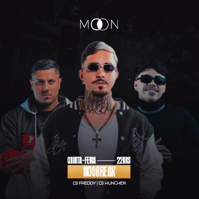 Imagem do evento MOON APRESENTA: NOBREAK | DJ FREDDY | DJ HUNCHER