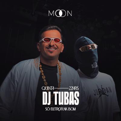 Imagem do evento Moon Apresenta: DJ TUBAS