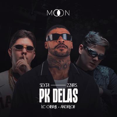 Imagem do evento Moon Apresenta: PK DELAS | LC CABRAL | ANDREOLI