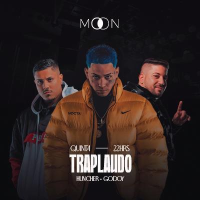 Imagem do evento Moon Apresenta: Traplaudo + Huncher + Godoy