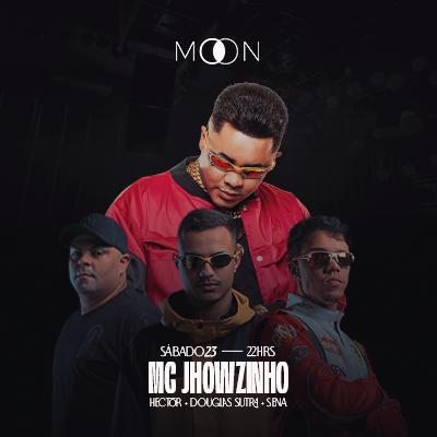 Imagem do evento Moon Apresenta: MC JHOWNZINHO | HECTOR | DOUGLAS SUTRA | SENA