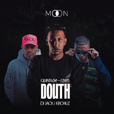 Imagem do evento Moon Apresenta: DOUTH | DJ JACK | KRONUZ