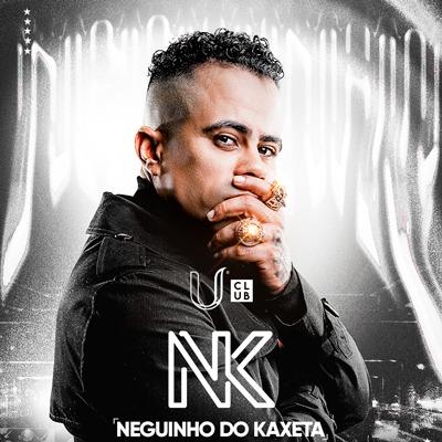 Imagem do evento U Club apresenta: Neguinho do Kaxeta