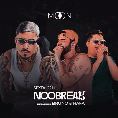 Imagem do evento Moon Apresenta: Noobreak + Bruno & Rafa