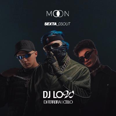 Imagem do evento Moon Apresenta:  DJ LOW + DJ FERREIRA + CELLO