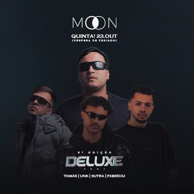 Imagem do evento Moon Apresenta: DELUXE FEST | TOMÁS | UNK | SUTRA | FXBRÍCIU