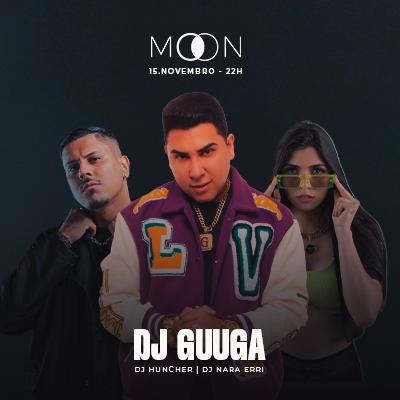 Imagem do evento Moon Apresenta: DJ GUUGA