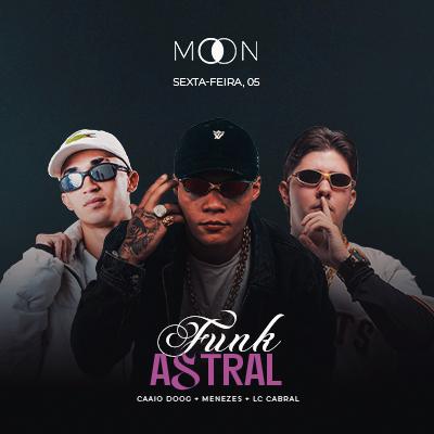 Imagem do evento Moon Apresenta: FUNK ASTRAL