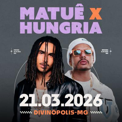 Matuê e Hungria Divinópolis