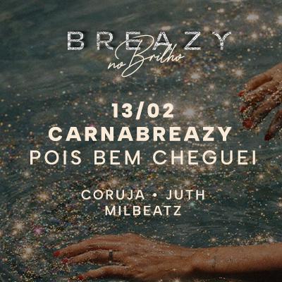 Imagem do evento 13.02 | CARNABREAZY - POIS BEM CHEGUEI