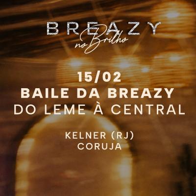 Imagem do evento 15.02 | BAILE DA BREAZY - DO LEME À CENTRAL