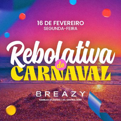 Imagem do evento 16.02 | REBOLATIVA DE CARNAVAL NA BREAZY