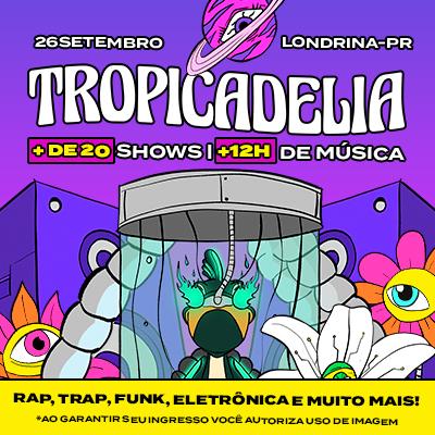 Imagem do evento TROPICADELIA 2026