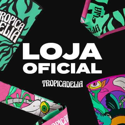Imagem do evento Loja Oficial | Tropicadelia Festival 2026