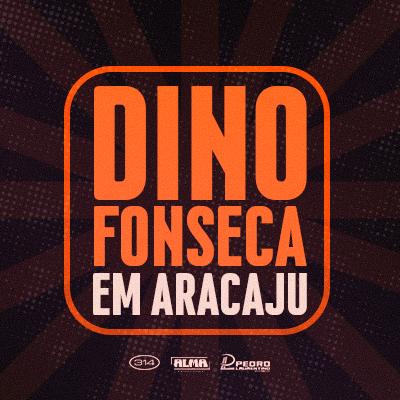 Imagem do evento Dino Fonseca em Aracaju