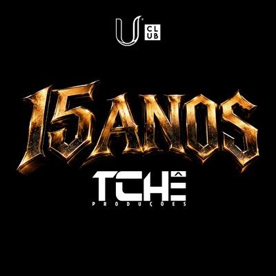 Imagem do evento U CLUB APRESENTA: 15 ANOS TCHÊ PRODUÇÕES